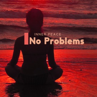 Inner Peace: No Problems