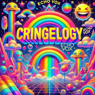 Cringeology