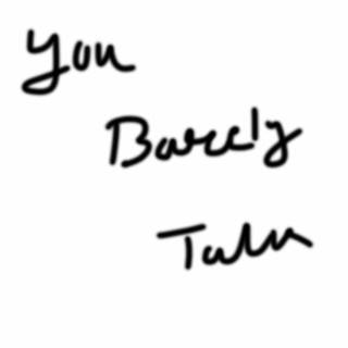 You Barely Talk lyrics | Boomplay Music