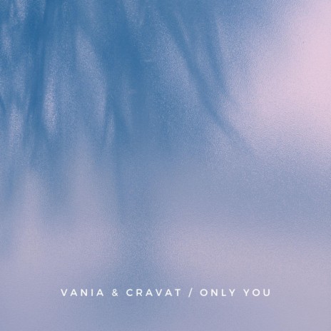 Only You ft. Cravat | Boomplay Music