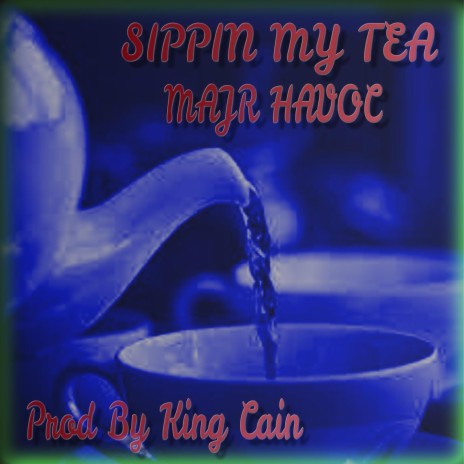 Sippin My Tea ft. King Cain