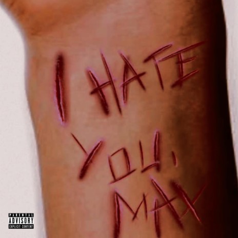I Hate You, Max | Boomplay Music