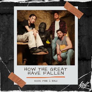 How The Great Have Fallen ft. bnji lyrics | Boomplay Music