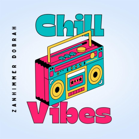 Chill Vibes | Boomplay Music