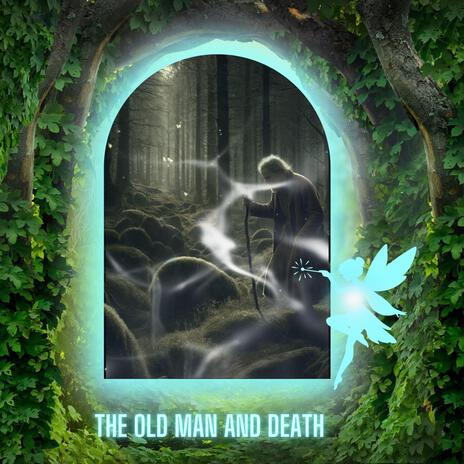 The Old Man and Death | Boomplay Music