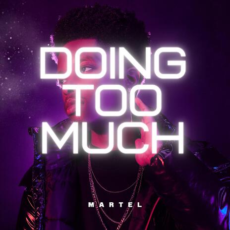 Doing Too Much | Boomplay Music