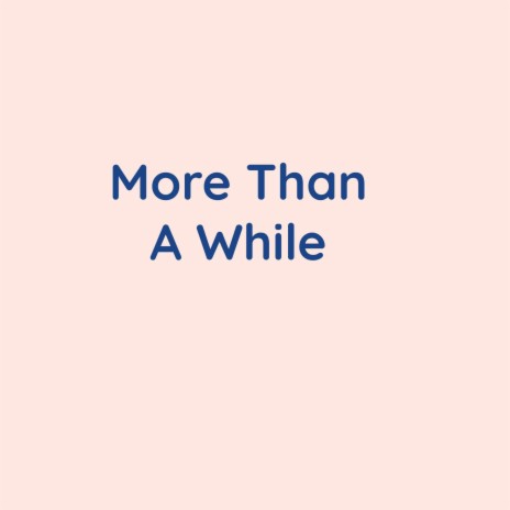 More Than A While | Boomplay Music