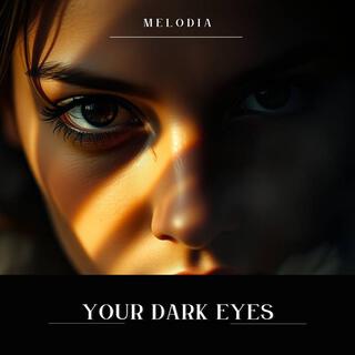 Your Dark Eyes lyrics | Boomplay Music