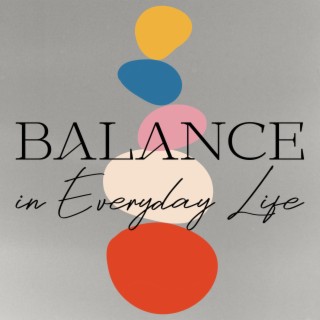 Balance in Everyday Life: Let Universal Energy Flow Throught You, Yin Yang for Liquid Spirit, Body & Mind Equilibrium