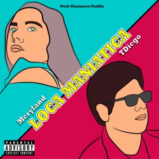 Loca maniática ft. Meryland lyrics | Boomplay Music