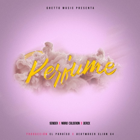 Perfume ft. Nairo Calderon & Derck | Boomplay Music