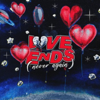 love ends (never again)