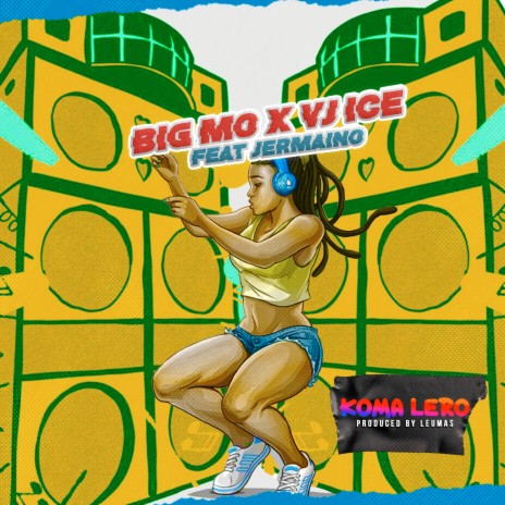 Koma Lero ft. Big Mo & Jermaino