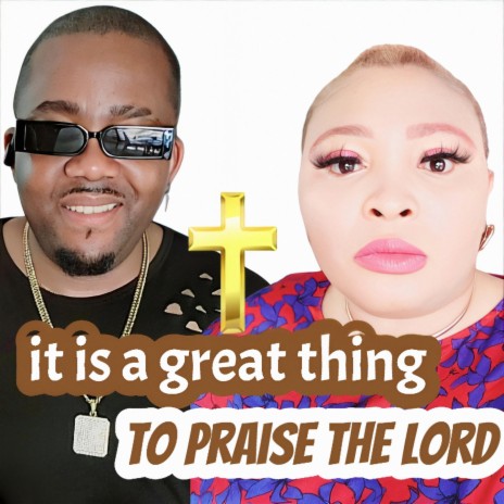 IT'S A GREAT THING TO PRAISE THE LORD