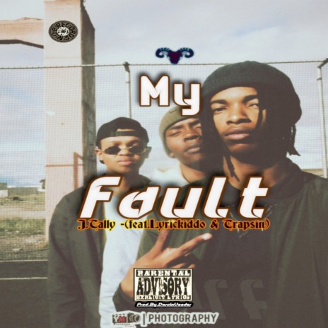 My Fault ft. J.Tally, Trapsin & Lyrickiddo | Boomplay Music