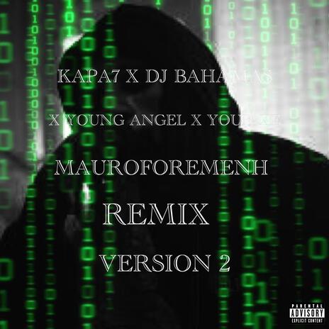 MAUROFOREMENH (REMIX) ft. Young Angel, Your Xe & Dj Bahamas | Boomplay Music