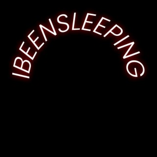 IBEENSLEEPING