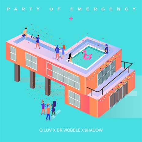 Party Of Emergency ft. Dr.Wobble & $hadow | Boomplay Music