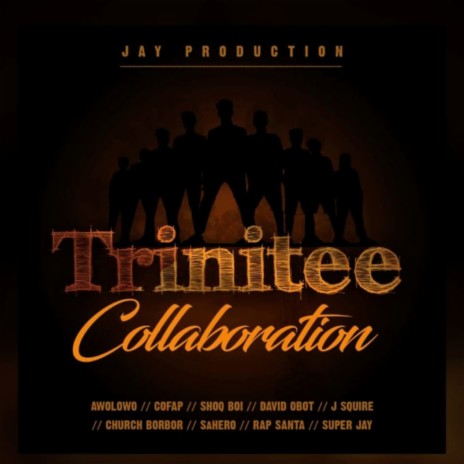Trinitee Rap Collaboration ft. David Million, Awolowo, Super Jay, Jah Cofap & Shoq Boi | Boomplay Music