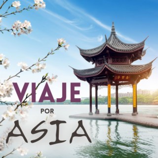 Viaje por Asia: Música Oriental de Relajación Espiritual