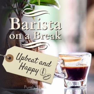 Barista on a Break - Upbeat and Happy