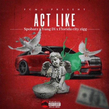 Act Like ft. Yung D. I & Florida City Zig | Boomplay Music