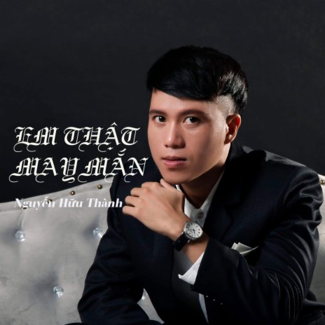 EM THẬT MAY MẮN | Boomplay Music