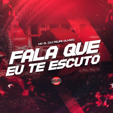 Fala Que Eu Te Escuto ft. DJ FELIPE OLIVER | Boomplay Music