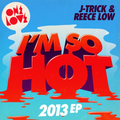 I’m So Hot (2013 Mix) ft. Reece Low | Boomplay Music