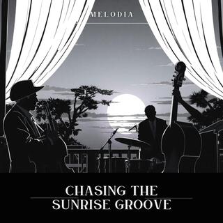 Chasing the Sunrise Groove lyrics | Boomplay Music