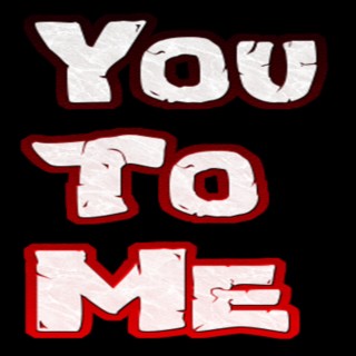 You To Me