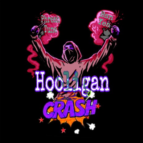 Hooligan Crash ft. BSNYEA | Boomplay Music