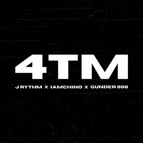 4TM ft. IAMChino & Gunder808 | Boomplay Music