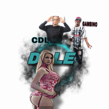 DALE ft. camina de lao CDL & Gambino. | Boomplay Music