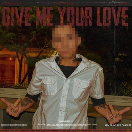 Give me your love | Boomplay Music