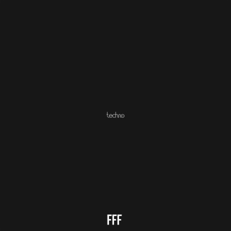 FFF (Techno) | Boomplay Music