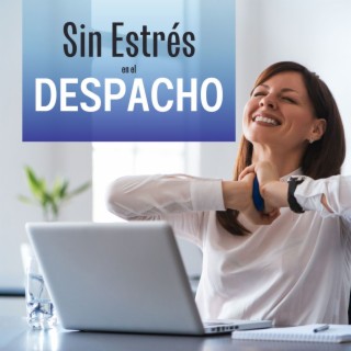 Sin Estrés en el Despacho: Música de Fondo para el Lugar de Trabajo, Bajar los Niveles de Estrés