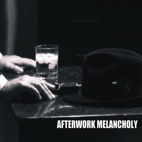 Afterwork Melancholy | Boomplay Music