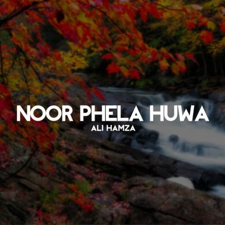 Noor Phela Huwa | Boomplay Music