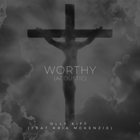 Worthy (Acoustic) ft. Kria McKenzie | Boomplay Music
