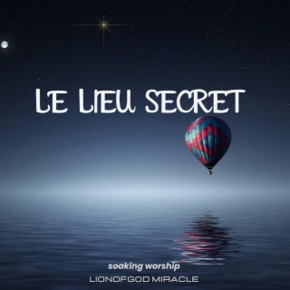 LE LIEU SECRET