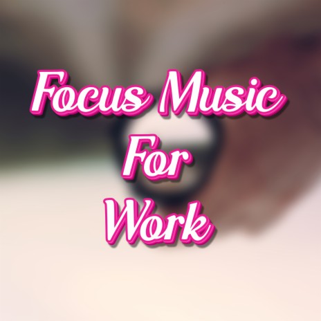 Upbeat Work Music ft. Work Music For Concentration & Focus | Boomplay Music