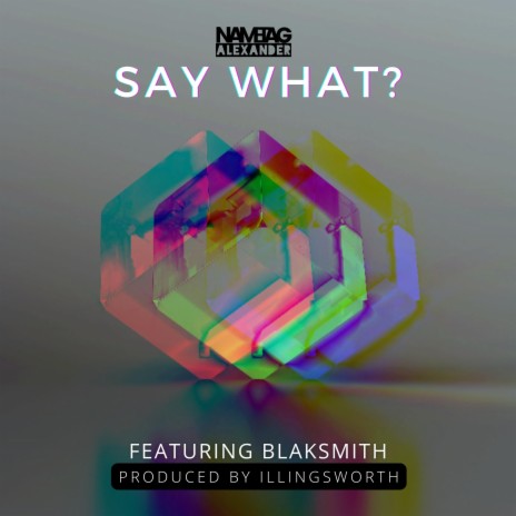 Say What? ft. Illingsworth & Blaksmith | Boomplay Music