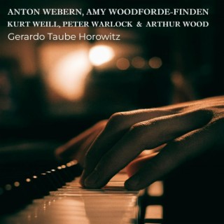 Anton Webern, Amy Woodforde-Finden, Kurt Weill, Peter Warlock & Arthur Wood