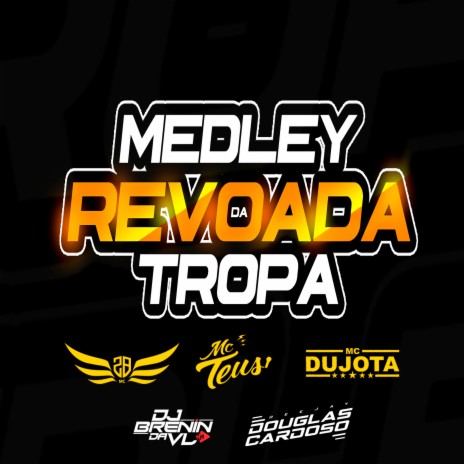 Medley Revoada da Tropa ft. Mc 2B, Mc Du Jota, Dj Douglas Cardoso & Dj Brenin da VL | Boomplay Music