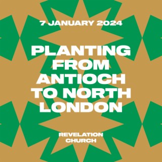 Planting from Antioch to North London // Standalone Sermon