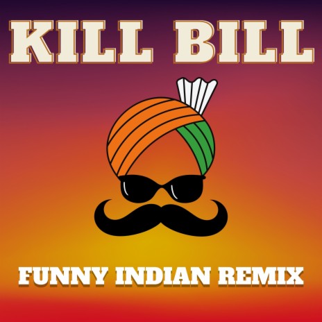 Kill Bill (Funny Indian Remix) | Boomplay Music