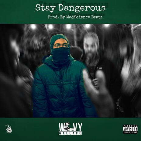 Stay Dangerous ft. MadScience Beats | Boomplay Music