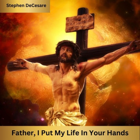 Father, I Put My Life in Your Hands | Boomplay Music