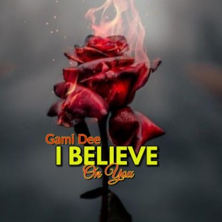 I Believe On You